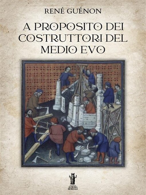 Title details for A proposito dei costruttori del Medio Evo by René Guénon - Available